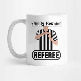 Family Reunion Referee Time Out Whistle Funny Humor Mug